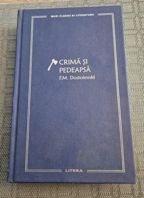 Crima si pedeapsa E. M. Dostoievski mari clasici ai literaturii foto