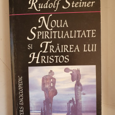 Rudolf Steiner - Noua spiritualitate si trairea lui Hristos