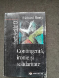 Contingenta, ironie si solidaritate - Richard Rorty