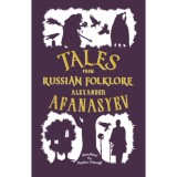 Tales from Russian Folklore - Alexander Afanasyev