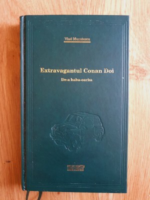 EXTRAVAGANTUL CONAN DOI - Vlad Musatescu (Biblioteca Adevarul) foto