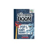 The Notebook of Doom #6: Pop of the Bumpy Mummy (a Branches Book)