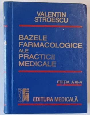 BAZELE FARMACOLOGICE ALE PRACTICII MEDICALE , EDITIA A VI - A de VALENTIN STROESCU , 1999 *FILELE 1196 - 1349 INTENS SUBLINIATE foto