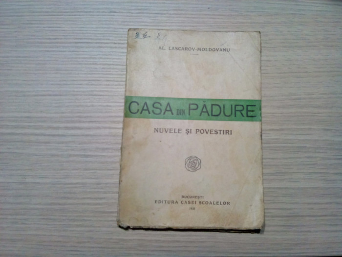 AL. LASCAROV-MOLDOVANU - Casa din Padure - Nuvele - 1931, 156 p.