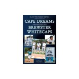 Cape Dreams: A Season with the Brewster Whitecaps