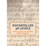 Rockefeller 38 levele - A siker, a p&eacute;nz &eacute;s az erk&ouml;lcs időtlen alapelvei - J. D. Rockefeller