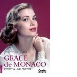 Grace de Monaco. Povestea unei printese - Diana Morarasu, Jean Des Cars