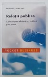 RELATII PUBLICE , COMUNICAREA EFICIENTA CU PUBLICUL SI CU PRESA de KARL FRONLICH si DANIELA LOVRIC , 2009