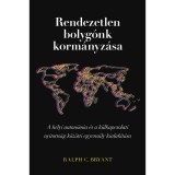 Rendezetlen bolyg&oacute;nk korm&aacute;nyz&aacute;sa - A helyi auton&oacute;mia &eacute;s a k&uuml;lkapcsolati nyitotts&aacute;g k&ouml;z&ouml;tti egyens&uacute;ly kialak&iacute;t&aacute;sa - Ralph C. Bryant