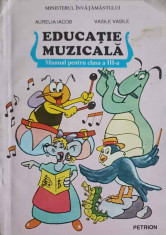 EDUCATIE MUZICALA, MANUAL PENTRU CLASA A III-A-AURELIA IACOB, VASILE VASILE foto