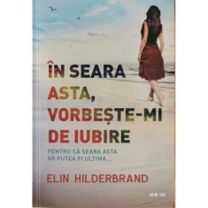 In seara asta, vorbeste-mi de iubire &ndash; Elin Hilderbrand