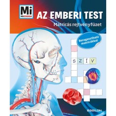 Mi MICSODA - Az emberi test - Matric&aacute;s rejtv&eacute;nyf&uuml;zet - Beragaszthat&oacute; matric&aacute;kkal - M&aacute;n-V&aacute;rhegyi R&eacute;ka