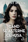 C&acirc;nd se așterne cenușa - Paperback brosat - Marni Mann - Litera