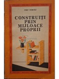 Iosif Vonhaz - Construiti prin mijloace proprii (Editia: 1972)