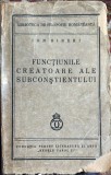FUNCTIUNILE CREATOARE ALE SUBCONSTIENTULUI, ION BIBERI/ FUNDATIA PENTRU LITERATURA SI ARTA,,REGELE CAROL II"1938/LUCRARE COMPLETA CU SCOTCH LA COTOR