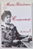 MARIA BAIULESCU ( 18600 -1941 ) , CORESPONDENTA , editie de RUXANDRA MOASA NAZARE , 2001 , DEDICATIE *