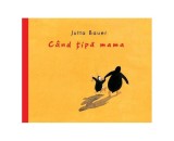 Carte pentru copii Cand tipa mama de Jutta Bauer - Dezvoltare emotionala