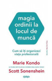 Cumpara ieftin Magia ordinii la locul de munca - Marie Kondo, Scott Sonenshein