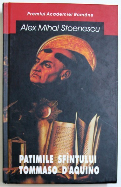 PATIMILE SFANTULUI TOMMASO D&#039; AQUINO de ALEX MIHAI STOENESCU , 2003