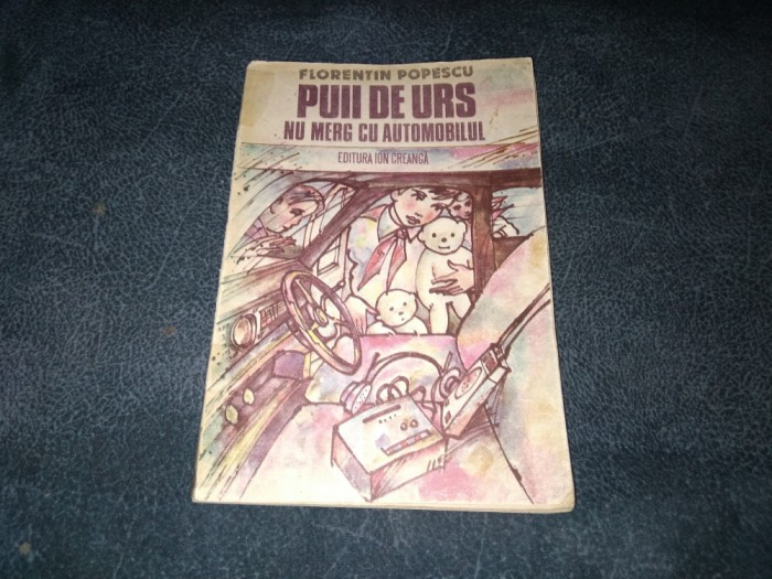 FLORENTIN POPESCU - PUII DE URS NU MERG CU AUTOMOBILUL