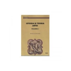 Istoria si teoria artei. Volumul I - Mihaela Vlasceanu
