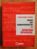 Ghid Conversație Rom&acirc;n-Spaniol, Lidia-Valeria Florea, Corint 2008, 398 pagini. Spaniola pentru &icirc;ncepători
