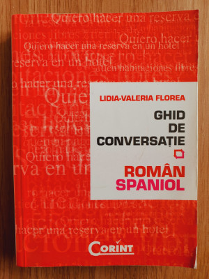 GHID DE CONVERSATIE ROMAN-SPANIOL - Lidia-Valeria Florea foto