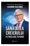 Sănătatea creierului pe &icirc;nțelesul tuturor - Paperback brosat - Dr. Alexandru Vlad Ciurea - Bookzone