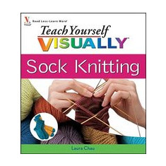 Teach Yourself Visually Sock Knitting