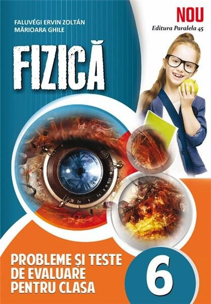 Fizica. Clasa a VI-a | Marioara Ghile, Faluvegi Ervin Zoltan