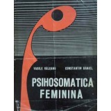 PSIHOSOMATICA FEMININA-VASILE VALEANU, CONSTANTIN DANIEL-232204