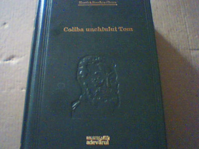 Harriet Beecher-Stowe - COLIBA UNCHIULUI TOM { colectia &amp;quot; Adevarul &amp;quot; } / 2008 foto