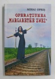 OPERATIUNEA &#039; MARGARETA ZWEI &#039; de MIHAI OPRIS , 2013