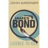 James Bond: Licence to Kill - Carte straina in engleza, Thriller, Crime. Oficial, original, poveste cu razbunare.