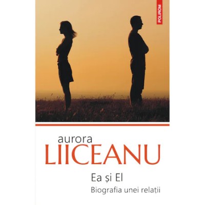 Ea si El. Biografia unei relatii (editia 2020), Aurora Liiceanu foto