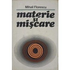 Mihail Florescu - Materie si miscare
