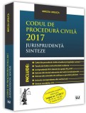 Codul de procedura civila 2017 Jurisprudenta. Sinteze | Mircea Ursuta, Universul Juridic