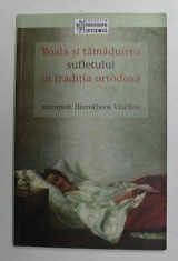 BOALA SI TAMADUIREA SUFLETULUI IN TRADITIA ORTODOXA , de MITROPOLIT HIEROTHEOS VLACHOS , 2007 foto