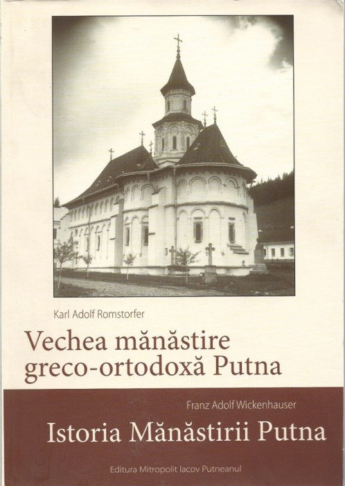 C8959N Vechea mănăstire greco-ortodoxă Putna de Karl Adolf Romstorfer și Istoria Mănăstirii Putna de Franz Adolf Wickenhauser, 2018