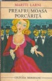 Preafrumoasa porcarita - Martti Larni