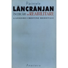 Incercari De Reabilitare A Gandirii Crestine Medievale - Parintele Ioan Lancrajean , D648