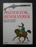 Pistoale si revolvere. Prezinta si descrie peste 170 piese.