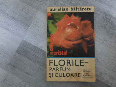 Florile-parfum si culoare de Aurelian Baltaretu foto