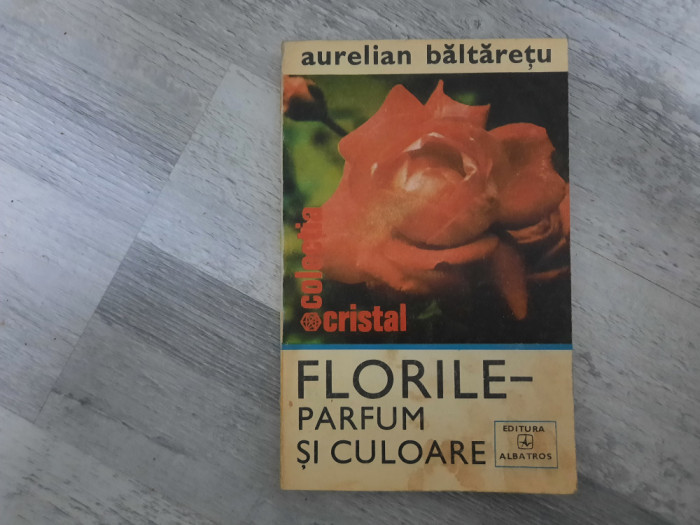Florile-parfum si culoare de Aurelian Baltaretu