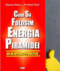 Cum sa folosim energia piramidei Ramon Plana - articol sigilat foto