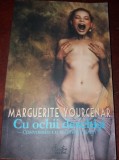 CU OCHII DESCHISI Marguerite Yourcenar Convorbiri cu Matthieu Galey