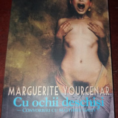 CU OCHII DESCHISI Marguerite Yourcenar Convorbiri cu Matthieu Galey