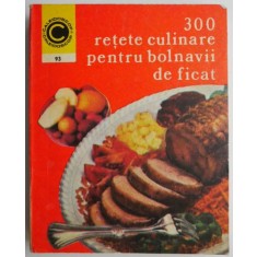 300 retete culinare pentru bolnavii de ficat - Rozalia Muresanu