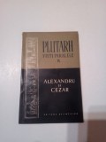 PLUTARH - VIETI PARALELE ( vol.IX ) ~ ALEXANDRU SI CEZAR, Alta editura