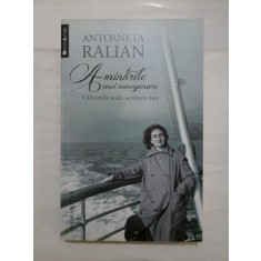 AMINTIRILE UNEI NONAGENARE - CALATORIILE MELE, SCRIITORII MEI - ANTOANETA RALIAN